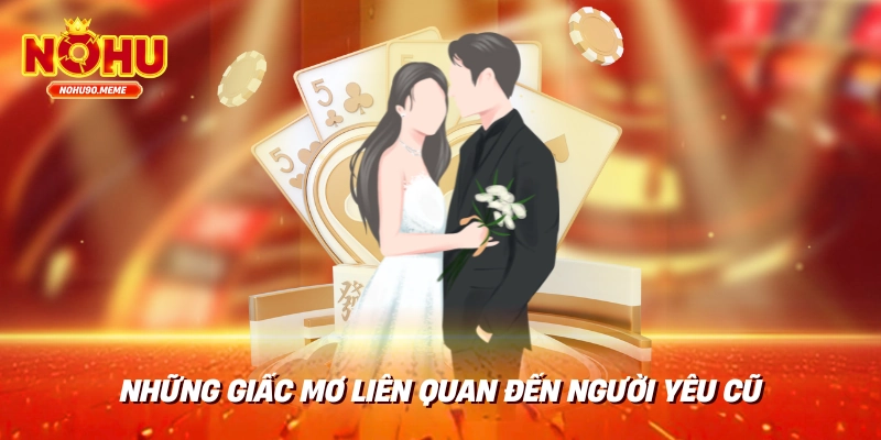 Những Giấc Mơ Liên Quan Đến Người Yêu Cũ